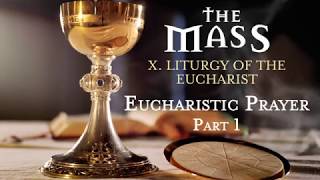 The Mass X  Liturgy of the Eucharist  Eucharistic Prayer Part 1 [upl. by Revell]