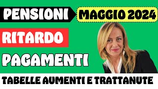 PENSIONI MAGGIO ➜ RITARDO PAGAMENTI TABELLE CON AUMENTI E TRATTENUTE [upl. by Ekul]