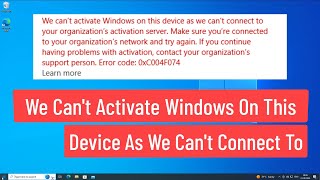 We Cant Activate Windows On This Device as We Cant Connect to Your Organization Server 0xc004f074 [upl. by Adnahcir61]