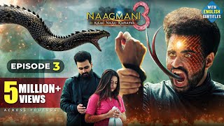 NAAGMANI 3 नागमणि ३  Kaal Naag Rahasya  FULL EPISODE 3  New Naagin Show  Snake Attacks [upl. by Immas]