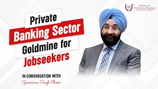 Private Banking Sector A Goldmine For Jobseekers  Mr Gursimran Singh Oberoi  IPB [upl. by Llib]