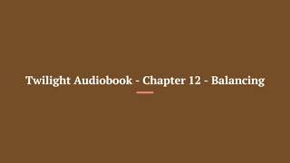 Twilight Audiobook Chapter 12 Balancing [upl. by See151]