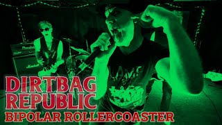 Dirtbag Republic  BIPOLAR ROLLERCOASTER [upl. by Bucella]