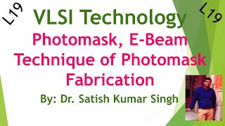 VLSI Technology  L19  Photomask  Electron Beam Technique of Photomask Fabrication [upl. by Mullane321]