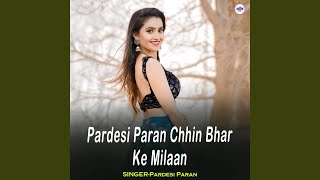 Pardesi Paran Chhin Bhar Ke Milaan [upl. by Ebonee]