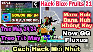 Cách Treo Hack Blox Fruits 21 Mới Nhất  NOW GG V4  Fluxus Siêu Mượt Không Cần Key Full VIP [upl. by Enelyahs]