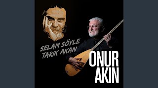 Selam Söyle Tarık Akan [upl. by Priestley]