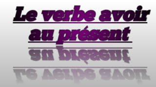 Le verbe avoir au présent – Apprenez à conjuguer facilement [upl. by Airtina267]