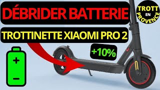 DÉBRIDER BATTERIE TROTTINETTE XIAOMI PRO 2 10 DAUTONOMIE DÉBRIDAGE M365 [upl. by Aitercal]