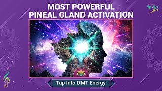 Most Powerful Pineal Gland Activation Tap Into DMT Energy amp Higher Awareness  Meditation Music [upl. by Tobye]