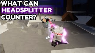 What can headsplitter counter [upl. by Ahsinehs479]