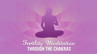 Fertility Meditation Through the Chakras [upl. by Yeh]