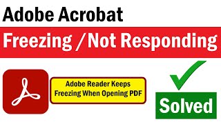 Adobe Reader Keeps Freezing When Opening PDF  Adobe Not Responding  PDF Not Responding PDF Freeze [upl. by Kopans312]