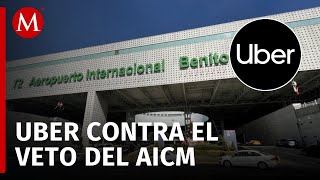 Uber acusa que prohibición en el AICM fue por presión de concesionarios de taxis [upl. by Aizatsana10]