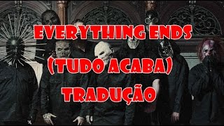 Slipknot  Everything Ends TRADUÇÃO [upl. by Ikcin]