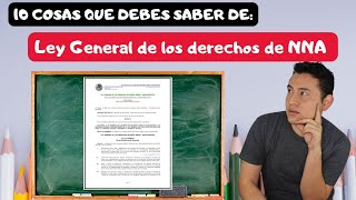 10 COSAS QUE DEBES SABER DE LA LEY GENERAL DE LOS DERECHOS DE NIÑAS NIÑOS Y ADOLESCENTES [upl. by Faina]