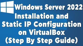 Windows Server 2022 Installation and Static IP Configuration on VirtualBox Step By Step Guide [upl. by Frech515]