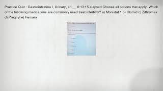 Practice Quiz  Gastrointestina I Urinary an  01315 elapsed Choose all options that apply [upl. by Ardussi]