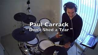 Drum Cover  Paul Carrack quot Dont Shed a Tear quot [upl. by Ahsetra]