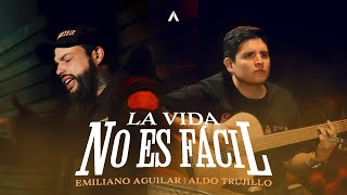 Emiliano Aguilar x Aldo Trujillo  La Vida No Es Fácil [upl. by Ihc449]