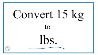 How to Convert 15 Kilograms to Pounds 15kg to lbs [upl. by Hume835]