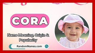 Cora  Baby Girl Name Meaning Origin amp Popularity  RandomNamescom [upl. by Anavi983]