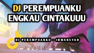 DJ PEREMPUANKU ENGKAU CINTAKU VIRAL REMIX FULL BASS TERBARU 2022 [upl. by Assirram870]