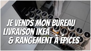 Je vends mon bureau livraison ikea amp rangement épices  VLOG [upl. by Mendez]