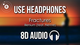 Illenium feat Nevve  Fractures 8D AUDIO [upl. by Yehsa]