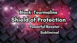 ✶  Protection Booster Subliminal  ✶  Black Tourmaline  ✶  Powerful Energy Shield  ✶ [upl. by Epotimet]