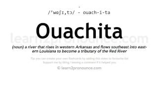 Pronunciation of Ouachita  Definition of Ouachita [upl. by Nevada]