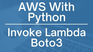 AWS with Python Invoking Lambda Functions using Boto3 [upl. by Moazami]