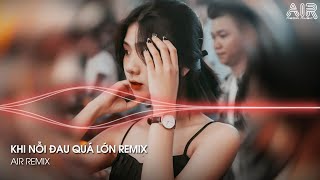 Khi Nỗi Đau Quá Lớn Remix  Anh Không Thể Nào Lặng Thinh Vờ Như không Thấy Hot TikTok [upl. by Annaoj]