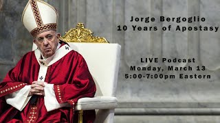 Jorge Bergoglio Ten Years of Apostasy [upl. by Yentruocal602]