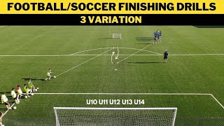 FootballSoccer Finishing Drill  3 Variation  U10 U11 U12 U13 U14 [upl. by Ocnarf]