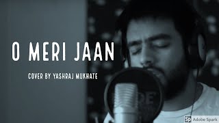 O Meri Jaan  Cover  Yashraj Mukhate  Tum Mile [upl. by Map]