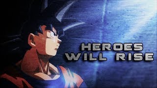 Dragon Ball「ＡＭＶ」Heroes Will Rise TB3R1 [upl. by Eidod248]