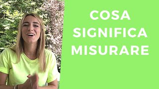 COSA SIGNIFICA MISURARE [upl. by Ihcekn]