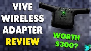 WORTH 300  HTC Vive Wireless Adapter Review [upl. by Calista329]