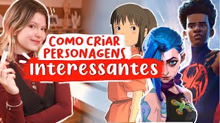 COMO CRIAR PERSONAGENS INTERESSANTES [upl. by Walling]