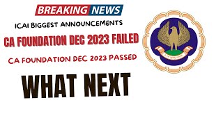 ICAI Announcement CA foundation December 2023 Exam Failed or CA foundation Dec 2023 Passed What Next [upl. by Pedaias]