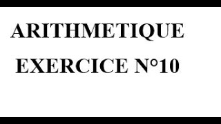 Arithmétique Exercice 10 [upl. by Warfeld]