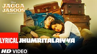 Jagga Jasoos  Jhumritalaiyya Song With Lyrics l Ranbir Katrina  Pritam Arijit Mohan  Neelesh [upl. by Sirrah]