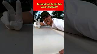 Enzoknol Op Het Dak Van De Golfkar🤣 shorts enzoknol [upl. by Segalman]