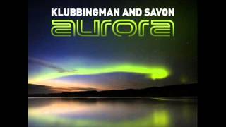 Klubbingman amp Savon  Aurora Club Mixes [upl. by Cahra759]