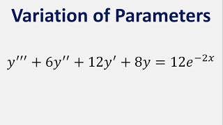 Third Order Differential Equation Variation of Parameters y  6y  12y  8y  12e2x [upl. by Ativel]