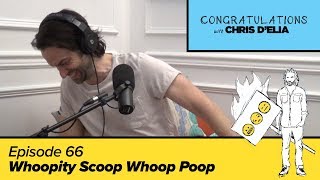 Congratulations Podcast w Chris DElia  EP66  Whoopity Scoop Whoop Poop [upl. by Eidurt]