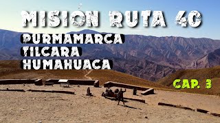 Purmamarca Tilcara y humahuaca  Misión Ruta 40  Cap 3 [upl. by Acinok697]