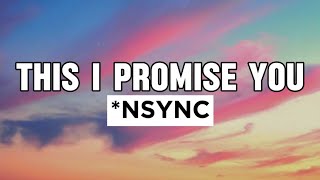 NSYNC  This I Promise You Lyrics [upl. by Stormi]