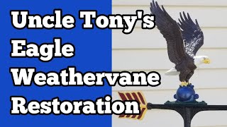 Uncle Tonys Eagle Weathervane Restoration [upl. by Alita]